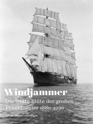 cover image of Windjammer--Die letzte Blüte der großen Frachtsegler 1880-1930